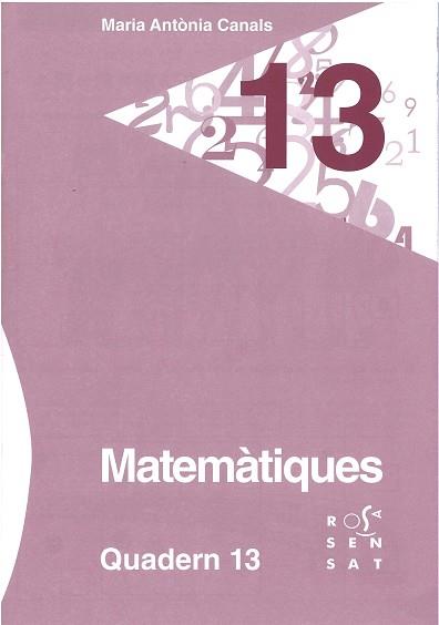 MATEMÀTIQUES. QUADERN 13 | 9788492748914 | CANALS, MARIA ANTÒNIA | Llibreria Aqualata | Comprar llibres en català i castellà online | Comprar llibres Igualada