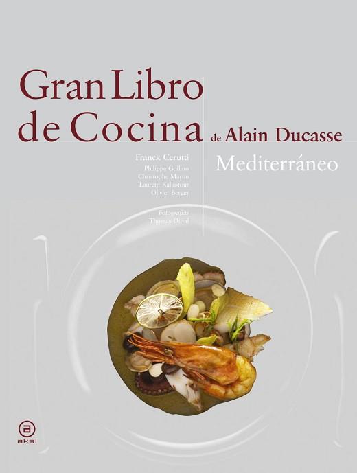 GRAN LIBRO DE COCINA, EL. MEDITERRANEO | 9788446023272 | DUCASSE, ALAIN | Llibreria Aqualata | Comprar llibres en català i castellà online | Comprar llibres Igualada