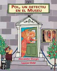 POL, UN DETECTIU EN EL MUSEU | 9788484880479 | STURGIS, ALEXANDER / CHILD, LAUREN | Llibreria Aqualata | Comprar llibres en català i castellà online | Comprar llibres Igualada