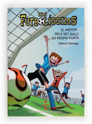 FUTBOLÍSSIMS 2. EL MISTERI DELS SET GOLS EN PRÒPIA PORTA | 9788466134095 | SANTIAGO, ROBERTO / LORENZO, ENRIQUE (IL·LUSTR) | Llibreria Aqualata | Comprar llibres en català i castellà online | Comprar llibres Igualada