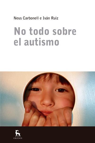 NO TODO SOBRE EL AUTISMO | 9788424936808 | CARBONELL CAMOS, NEUS/RUIZ ACERO, IVAN | Llibreria Aqualata | Comprar llibres en català i castellà online | Comprar llibres Igualada