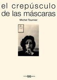 CREPUSCULO DE LAS MASCARAS, EL (FOTOGGRAFIA) | 9788425218798 | TOURNIER, MICHEL | Llibreria Aqualata | Comprar llibres en català i castellà online | Comprar llibres Igualada