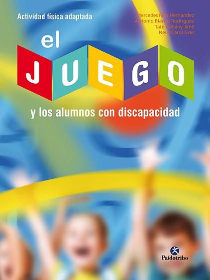 JUEGO Y LOS ALUMNOS CON DISCAPACIDAD, EL . AC. FIS. ADAPTADA | 9788480193665 | RIOS, MERCEDES / BLANCO, ANTONIO / BONANY, TATE / | Llibreria Aqualata | Comprar llibres en català i castellà online | Comprar llibres Igualada