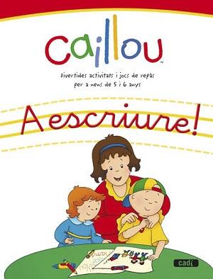 CAILLOU. A ESCRIURE! | 9788447460519 | EQUIPO EVEREST/EQUIPO CADÍ | Llibreria Aqualata | Comprar llibres en català i castellà online | Comprar llibres Igualada