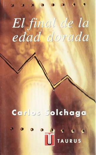 FINAL DE LA EDAD DORADA, EL | 9788430600267 | SOLCHAGA, CARLOS | Llibreria Aqualata | Comprar llibres en català i castellà online | Comprar llibres Igualada