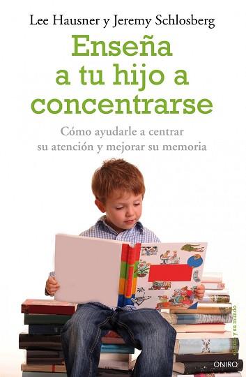 ENSEÑA A TU HIJO A CONCENTRARSE | 9788497545228 | HAUSNER, LEE / SCHLOSBERG, JEREMY | Llibreria Aqualata | Comprar libros en catalán y castellano online | Comprar libros Igualada