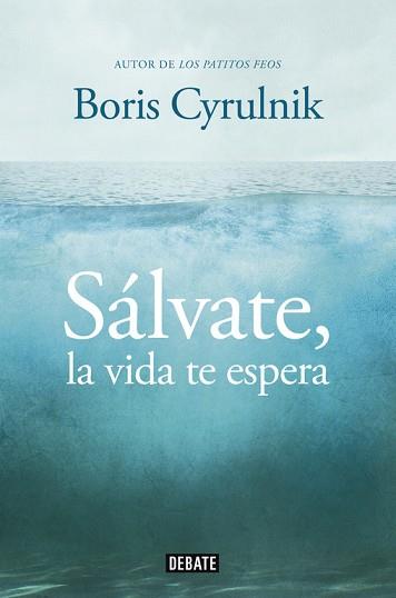 SÁLVATE, LA VIDA TE ESPERA | 9788499922942 | CYRULNIK, BORIS | Llibreria Aqualata | Comprar llibres en català i castellà online | Comprar llibres Igualada