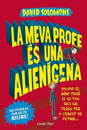 MEVA PROFE ÉS UNA ALIENÍGENA, LA | 9788491374794 | SOLOMONS, DAVID | Llibreria Aqualata | Comprar llibres en català i castellà online | Comprar llibres Igualada