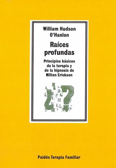 RAICES PROFUNDAS.PRINCIPIOS BASICOS DE LA TERAPIA | 9788475098715 | WILLAM HUDSON O`HANLON | Llibreria Aqualata | Comprar llibres en català i castellà online | Comprar llibres Igualada