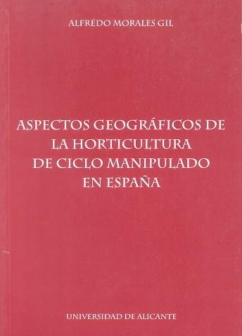 ASPECTOS GEOGRAFIA DE LA HORTICULTURA DE CICLO MANIPULADO EN | 9788479083540 | MORALES GIL, A. | Llibreria Aqualata | Comprar libros en catalán y castellano online | Comprar libros Igualada