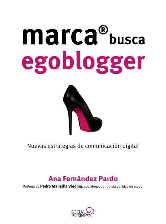 MARCA BUSCA EGOBLOGGER. LAS NUEVAS ESTRATEGIAS DE COMUNICACIÓN DIGITAL | 9788441537033 | FERNÁNDEZ PARDO, ANA | Llibreria Aqualata | Comprar llibres en català i castellà online | Comprar llibres Igualada