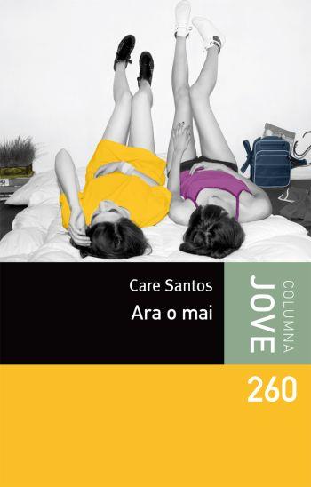 ARA O MAI (COLUMNA JOVE 260) | 9788499323305 | SANTOS, CARE | Llibreria Aqualata | Comprar llibres en català i castellà online | Comprar llibres Igualada