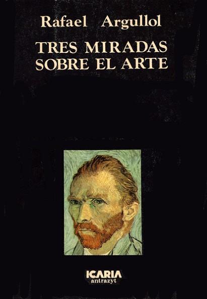 TRES MIRADAS SOBRE EL ARTE | 9788474261097 | ARGULLOL, RAFAEL | Llibreria Aqualata | Comprar llibres en català i castellà online | Comprar llibres Igualada