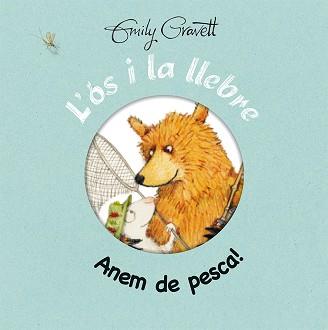 L'ÓS I LA LLEBRE - ANEM DE PESCA! | 9788416117765 | GRAVETT, EMILY | Llibreria Aqualata | Comprar llibres en català i castellà online | Comprar llibres Igualada