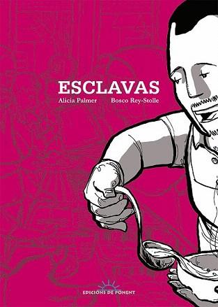 ESCLAVAS | 9788415944164 | PALMER, ALICIA / REY-STOLLE, BOSCO | Llibreria Aqualata | Comprar libros en catalán y castellano online | Comprar libros Igualada