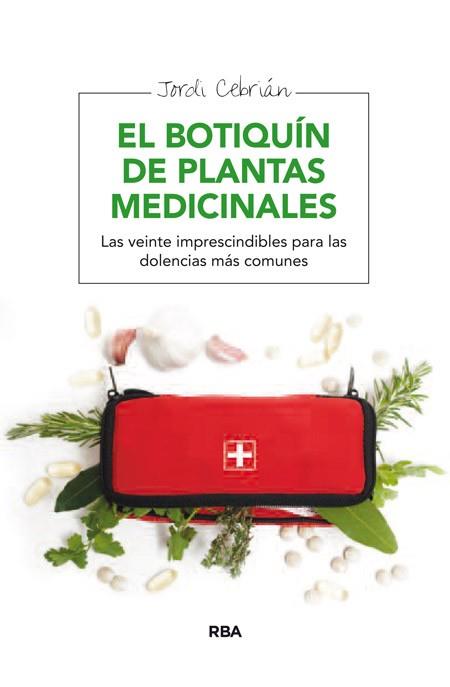 BOTIQUÍN DE PLANTAS MEDICINALES, EL | 9788415541806 | CEBRIAN , JORDI | Llibreria Aqualata | Comprar libros en catalán y castellano online | Comprar libros Igualada