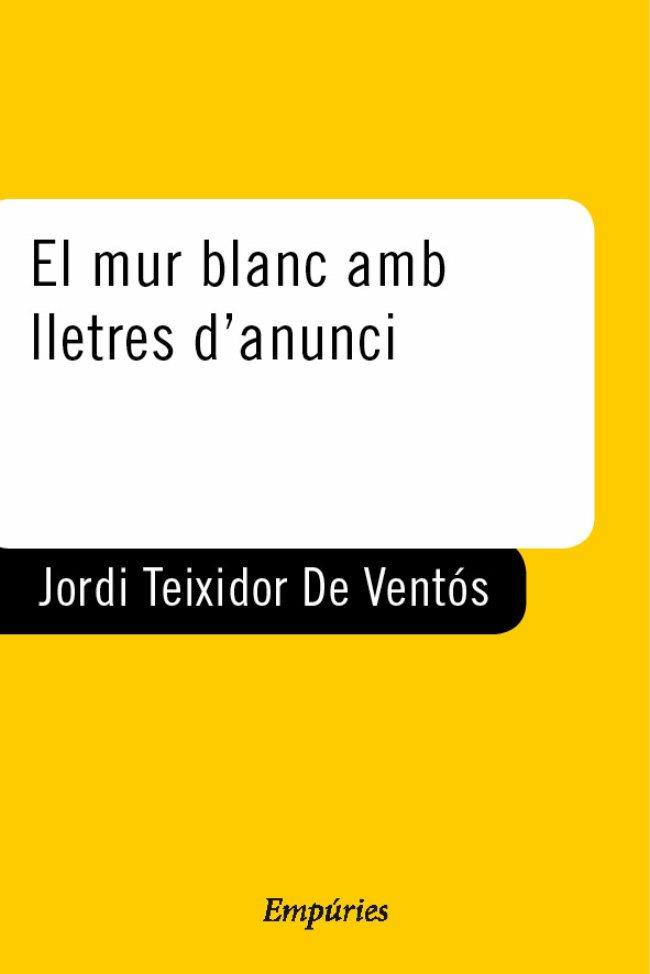 MUR BLANC AMB LLETRES D'ANUNCI, EL (POESIA 81) | 9788429753455 | TEIXIDOR, JORDI | Llibreria Aqualata | Comprar libros en catalán y castellano online | Comprar libros Igualada