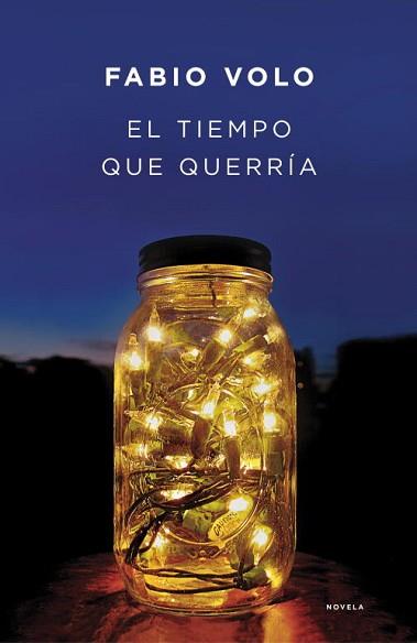 TIEMPO QUE QUERRIA, EL | 9788401339202 | VOLO, FABIO | Llibreria Aqualata | Comprar libros en catalán y castellano online | Comprar libros Igualada