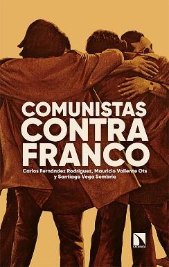 COMUNISTAS CONTRA FRANCO | 9788413523163 | FERNÁNDEZ RODRÍGUEZ, CARLOS / VALIENTE OTS, MAURICIO / VEGA SOMBRÍA, SANTIAGO | Llibreria Aqualata | Comprar llibres en català i castellà online | Comprar llibres Igualada