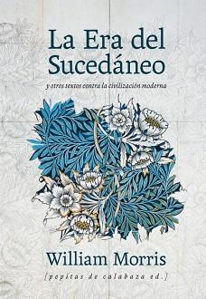 ERA DEL SUCEDÁNEO, LA | 9788415862512 | MORRIS, WILLIAM | Llibreria Aqualata | Comprar llibres en català i castellà online | Comprar llibres Igualada