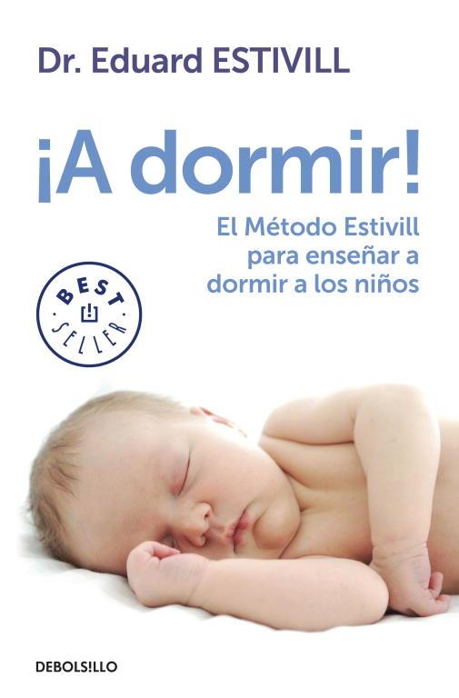 A DORMIR!. EL MÉTODO ESTIVILL PARA ENSEÑAR A DORMIR A LOS NIÑOS | 9788499897219 | ESTIVILL,EDUARD | Llibreria Aqualata | Comprar llibres en català i castellà online | Comprar llibres Igualada