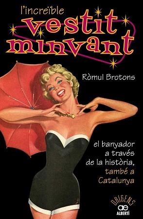 INCREIBLE VESTIT MINVANT, L'. EL BANYADOR A TRAVES DE LA HISTORIA | 9788472460904 | BROTONS, ROMUL | Llibreria Aqualata | Comprar llibres en català i castellà online | Comprar llibres Igualada