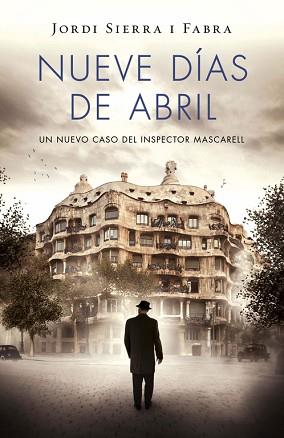 NUEVE DÍAS DE ABRIL (INSPECTOR MASCARELL 6) | 9788401343421 | SIERRA I FABRA, JORDI | Llibreria Aqualata | Comprar libros en catalán y castellano online | Comprar libros Igualada