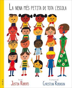 NENA MÉS PETITA DE TOTA LA ESCOLA, LA | 9788490653975 | ROBERTS, JUSTIN | Llibreria Aqualata | Comprar llibres en català i castellà online | Comprar llibres Igualada