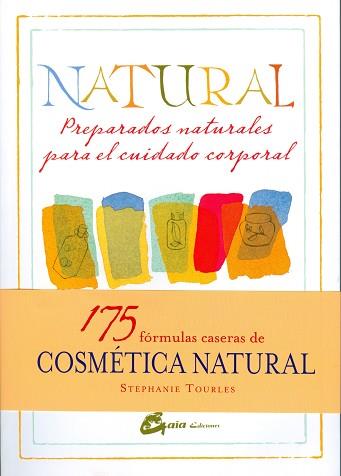 NATURAL: PREPARADOS NATURALES PARA EL CUIDADO CORPORAL | 9788484454779 | TOURLES, STEPHANIE | Llibreria Aqualata | Comprar llibres en català i castellà online | Comprar llibres Igualada