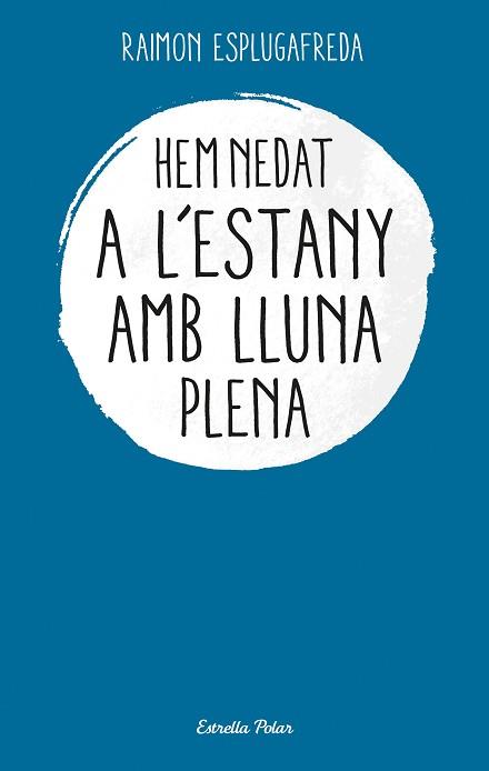 HEM NEDAT A L'ESTANY AMB LLUNA PLENA | 9788499320052 | ESPLUGAFREDA, RAIMON | Llibreria Aqualata | Comprar libros en catalán y castellano online | Comprar libros Igualada