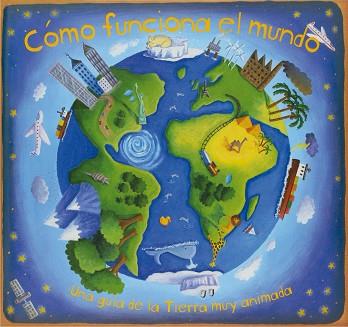 COMO FUNCIONA EL MUNDO. UNA GUIA DE LA TIERRA MUY ANIMADA | 9788467540499 | DORION, CHRISTIANE | Llibreria Aqualata | Comprar libros en catalán y castellano online | Comprar libros Igualada