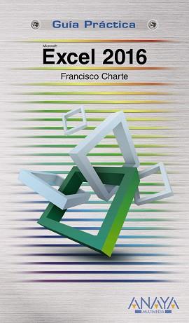 EXCEL 2016, GUÍA PRÁCTICA | 9788441538009 | CHARTE, FRANCISCO | Llibreria Aqualata | Comprar llibres en català i castellà online | Comprar llibres Igualada