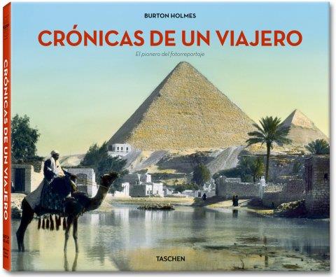 CRONICAS DE UN VIAJERO. EL PIONERO DEL FOTORREPORTAJE | 9783836521420 | HOLMES, BURTON | Llibreria Aqualata | Comprar llibres en català i castellà online | Comprar llibres Igualada