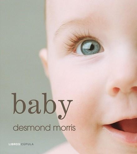 BABY (LIBROS CUPULA) | 9788448048051 | MORRIS, DESMOND | Llibreria Aqualata | Comprar llibres en català i castellà online | Comprar llibres Igualada