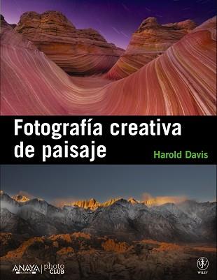 FOTOGRAFÍA CREATIVA DE PAISAJE | 9788441531451 | DAVIS, HAROLD | Llibreria Aqualata | Comprar llibres en català i castellà online | Comprar llibres Igualada