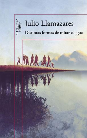 DISTINTAS FORMAS DE MIRAR EL AGUA | 9788420419176 | LLAMAZARES, JULIO | Llibreria Aqualata | Comprar libros en catalán y castellano online | Comprar libros Igualada