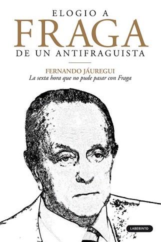 ELOGIO A FRAGA DE UN ANTIFRAGUISTA | 9788484836520 | JÁUREGUI CAMPUZANO, FERNANDO | Llibreria Aqualata | Comprar llibres en català i castellà online | Comprar llibres Igualada