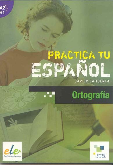 PRACTICA TU ESPAÑOL. ORTOGRAFÍA | 9788497784283 | LAHUERTA GALÁN, JAVIER | Llibreria Aqualata | Comprar llibres en català i castellà online | Comprar llibres Igualada