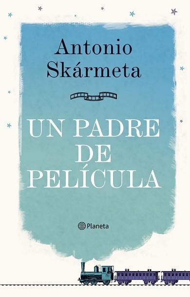 UN PADRE DE PELICULA | 9788408095408 | SKARMETA, ANTONIO | Llibreria Aqualata | Comprar llibres en català i castellà online | Comprar llibres Igualada