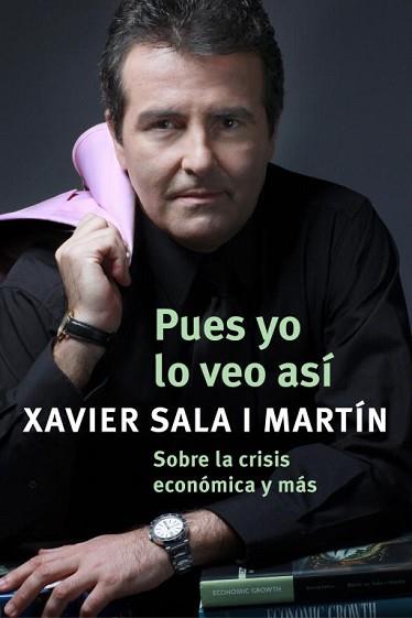 PUES YO LO VEO ASI | 9788401389931 | SALA I MARTIN,XAVIER | Llibreria Aqualata | Comprar libros en catalán y castellano online | Comprar libros Igualada