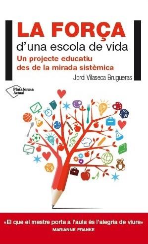 FORÇA D'UNA ESCOLA DE VIDA, LA | 9788416256716 | VILASECA BRUGUERAS, JORDI | Llibreria Aqualata | Comprar llibres en català i castellà online | Comprar llibres Igualada