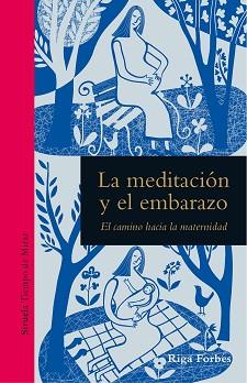 MEDITACIÓN Y EL EMBARAZO, LA | 9788419207418 | FORBES, RIGA | Llibreria Aqualata | Comprar llibres en català i castellà online | Comprar llibres Igualada