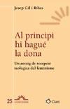 AL PRINCIPI HI HAGUÉ LA DONA : UN ASSAIG DE RECEPCIÓ TEOLÒGICA DEL FEMINISME | 9788482975474 | GIL, JOSEP | Llibreria Aqualata | Comprar llibres en català i castellà online | Comprar llibres Igualada