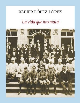 VIDA QUE NOS MATA, LA | 9788494238086 | LÓPEZ LÓPEZ, XAVIER | Llibreria Aqualata | Comprar llibres en català i castellà online | Comprar llibres Igualada