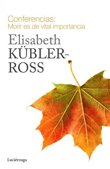 CONFERENCIAS. MORIR ES DE VITAL IMPORTANCIA | 9788415864721 | KÜBLER-ROSS, ELISABETH | Llibreria Aqualata | Comprar llibres en català i castellà online | Comprar llibres Igualada