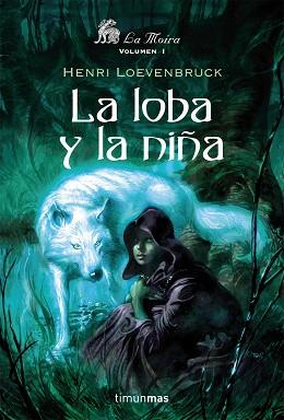 LOBA Y LA NIÑA, LA (LA MOIRA 1) | 9788448035624 | LOEVENBRUCK, HENRI | Llibreria Aqualata | Comprar libros en catalán y castellano online | Comprar libros Igualada