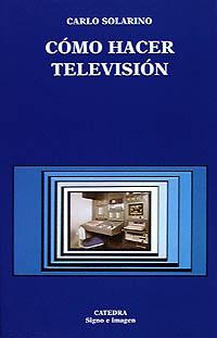 COMO HACER TELEVISION (SIGNO E IMAGEN 32) | 9788437612119 | SOLARINO, CARLO | Llibreria Aqualata | Comprar libros en catalán y castellano online | Comprar libros Igualada