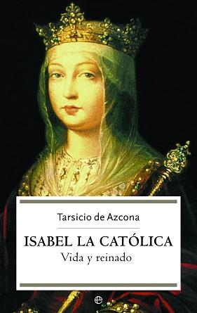 ISABEL LA CATOLICA. VIDA Y REINADO (HISTORIA 4) | 9788497341851 | TARSICIO DE AZCONA (O.F.M. CAP.) | Llibreria Aqualata | Comprar llibres en català i castellà online | Comprar llibres Igualada