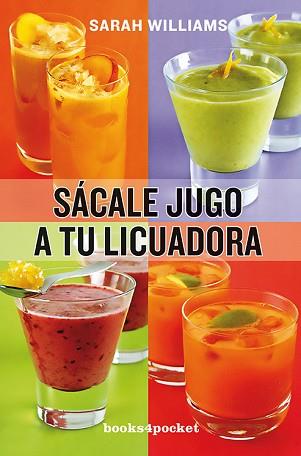 SÁCALE JUGO A TU LICUADORA | 9788415870029 | WILLIAMS, SARAH | Llibreria Aqualata | Comprar llibres en català i castellà online | Comprar llibres Igualada