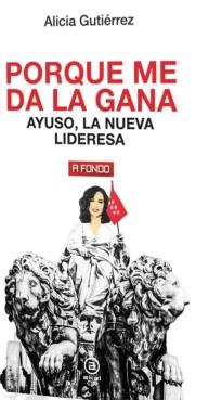 PORQUE ME DA LA GANA. AYUSO LA NUEVA LIDERESA | 9788446053118 | GUTIERREZ, ALICIA | Llibreria Aqualata | Comprar llibres en català i castellà online | Comprar llibres Igualada